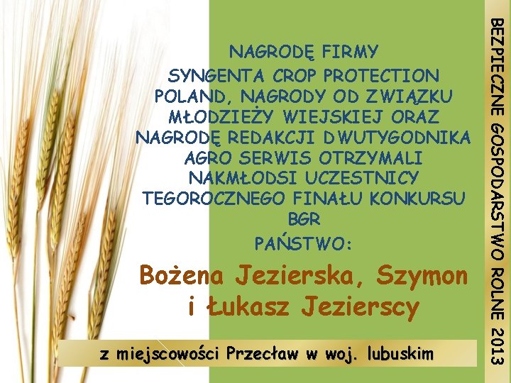 Bożena Jezierska, Szymon i Łukasz Jezierscy z miejscowości Przecław w woj. lubuskim BEZPIECZNE GOSPODARSTWO