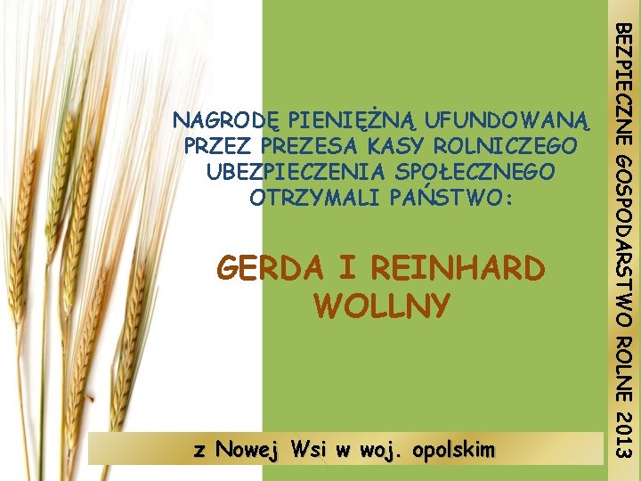 GERDA I REINHARD WOLLNY z Nowej Wsi w woj. opolskim BEZPIECZNE GOSPODARSTWO ROLNE 2013