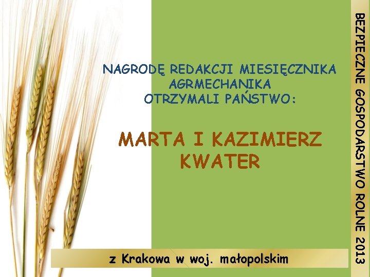 MARTA I KAZIMIERZ KWATER z Krakowa w woj. małopolskim BEZPIECZNE GOSPODARSTWO ROLNE 2013 NAGRODĘ