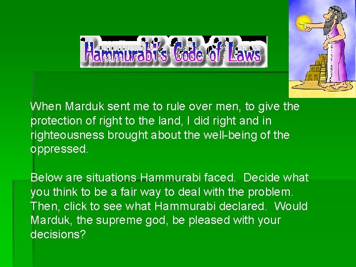 When Marduk sent me to rule over men, to give the protection of right