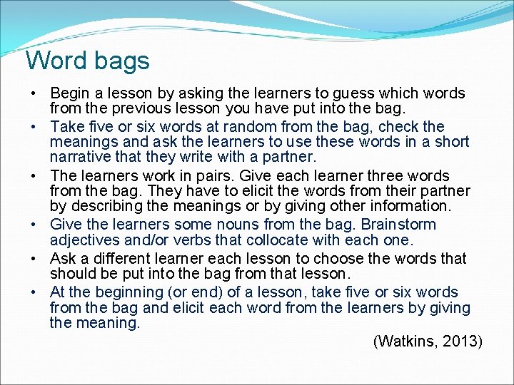 Word bags • Begin a lesson by asking the learners to guess which words