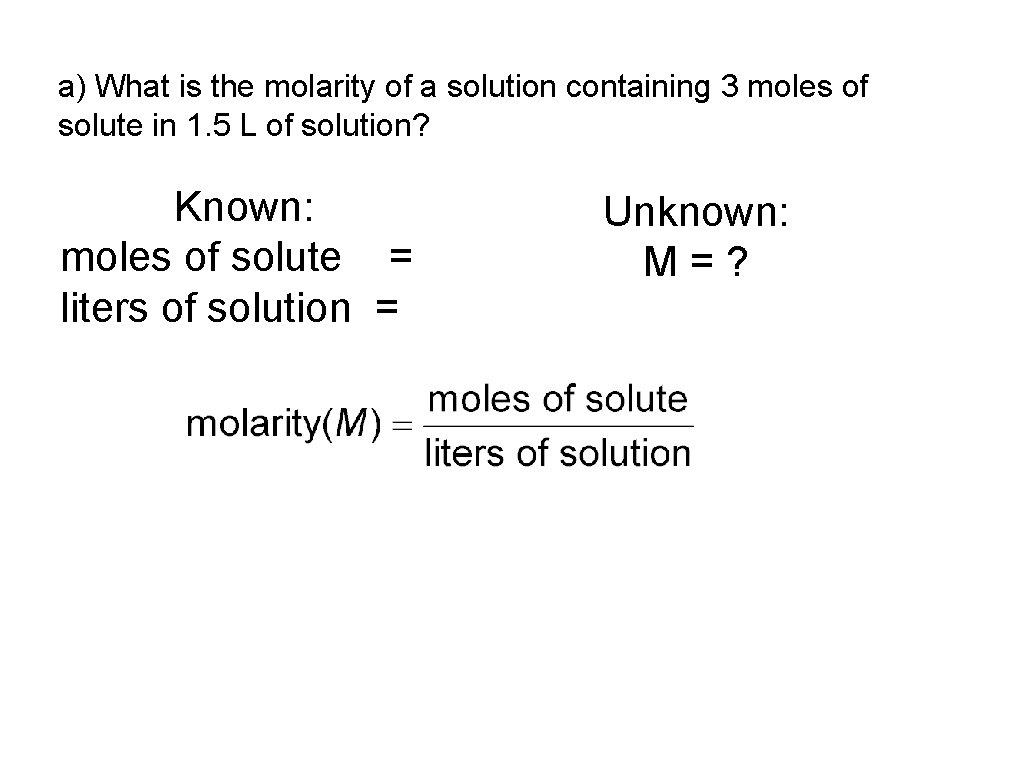 a) What is the molarity of a solution containing 3 moles of solute in