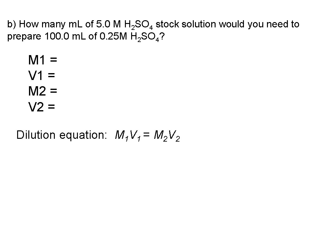 b) How many m. L of 5. 0 M H 2 SO 4 stock