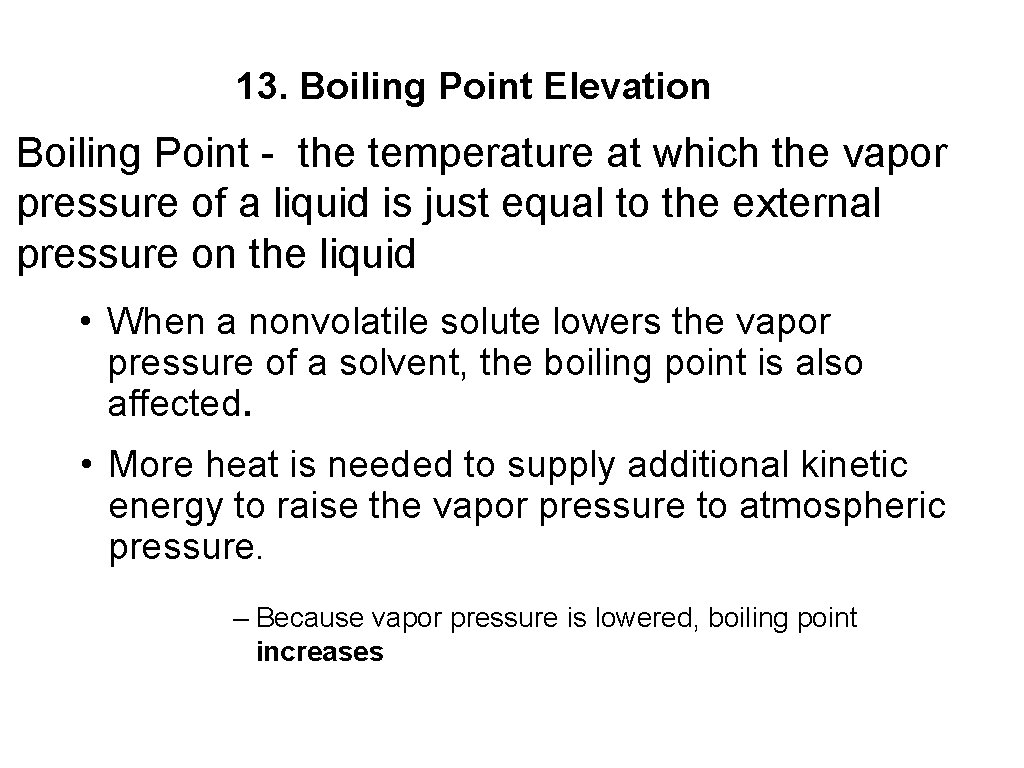 13. Boiling Point Elevation Boiling Point - the temperature at which the vapor pressure