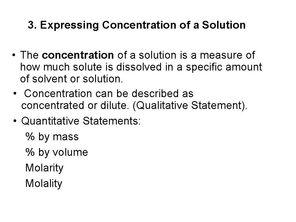 3. Expressing Concentration of a Solution • The concentration of a solution is a