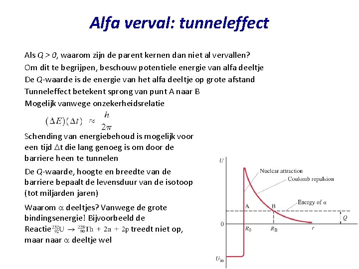 Alfa verval: tunneleffect Als Q > 0, waarom zijn de parent kernen dan niet