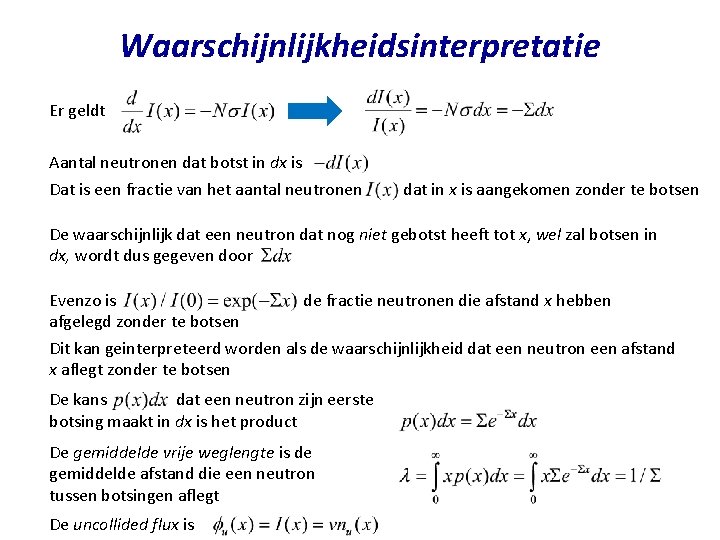 Waarschijnlijkheidsinterpretatie Er geldt Aantal neutronen dat botst in dx is Dat is een fractie