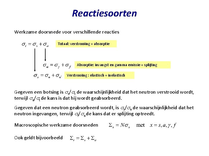 Reactiesoorten Werkzame doorsnede voor verschillende reacties Totaal: verstrooiing + absorptie Absorptie: invangst en gamma