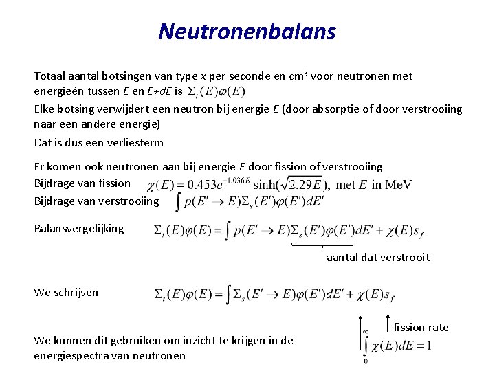 Neutronenbalans Totaal aantal botsingen van type x per seconde en cm 3 voor neutronen