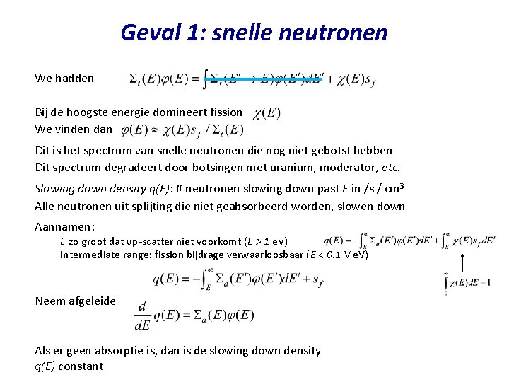 Geval 1: snelle neutronen We hadden Bij de hoogste energie domineert fission We vinden