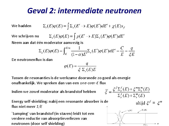 Geval 2: intermediate neutronen We hadden We schrijven nu Neem aan dat één moderator