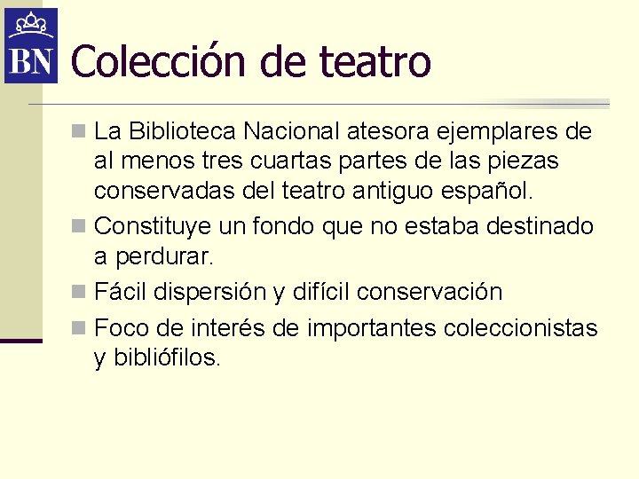 Colección de teatro n La Biblioteca Nacional atesora ejemplares de al menos tres cuartas Colección de teatro n La Biblioteca Nacional atesora ejemplares de al menos tres cuartas