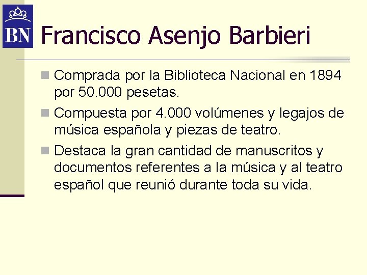 Francisco Asenjo Barbieri n Comprada por la Biblioteca Nacional en 1894 por 50. 000 Francisco Asenjo Barbieri n Comprada por la Biblioteca Nacional en 1894 por 50. 000