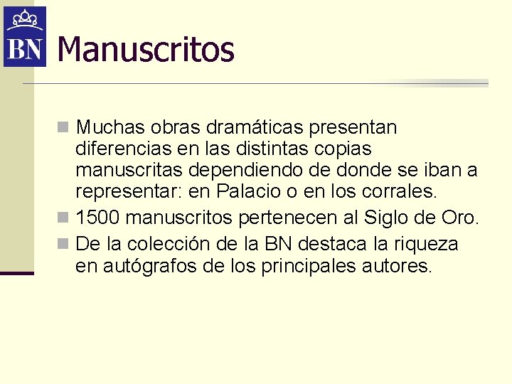Manuscritos n Muchas obras dramáticas presentan diferencias en las distintas copias manuscritas dependiendo de Manuscritos n Muchas obras dramáticas presentan diferencias en las distintas copias manuscritas dependiendo de