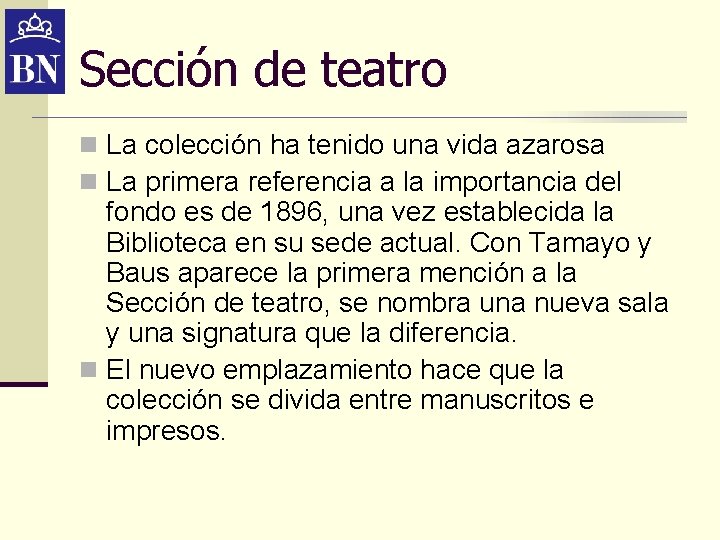 Sección de teatro n La colección ha tenido una vida azarosa n La primera Sección de teatro n La colección ha tenido una vida azarosa n La primera