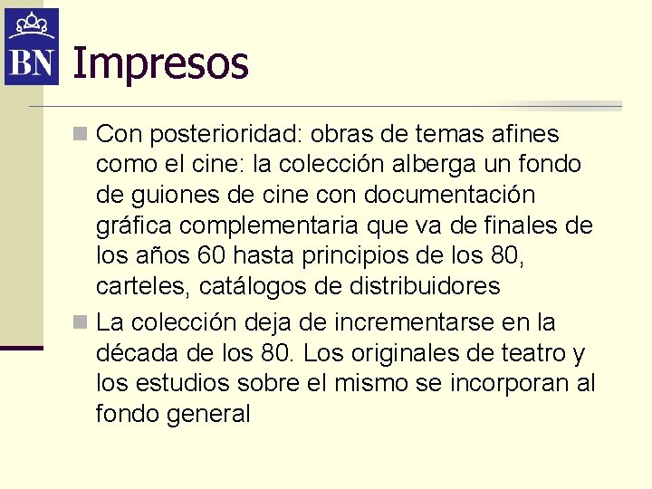 Impresos n Con posterioridad: obras de temas afines como el cine: la colección alberga Impresos n Con posterioridad: obras de temas afines como el cine: la colección alberga