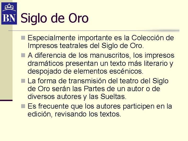Siglo de Oro n Especialmente importante es la Colección de Impresos teatrales del Siglo Siglo de Oro n Especialmente importante es la Colección de Impresos teatrales del Siglo
