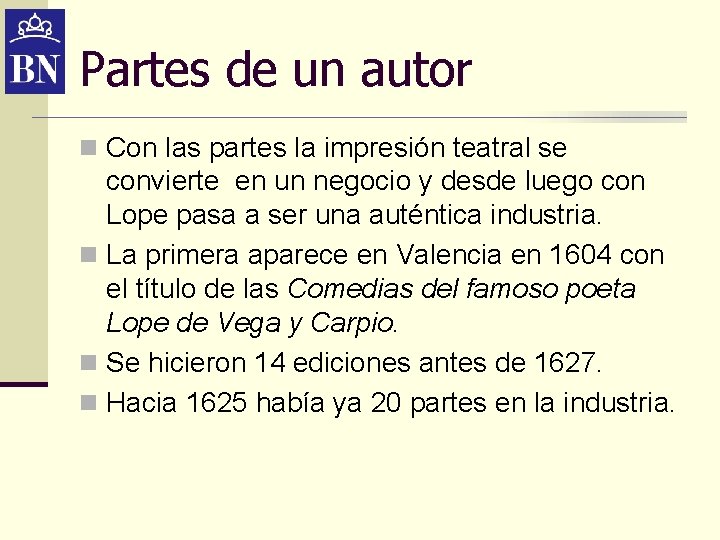 Partes de un autor n Con las partes la impresión teatral se convierte en Partes de un autor n Con las partes la impresión teatral se convierte en