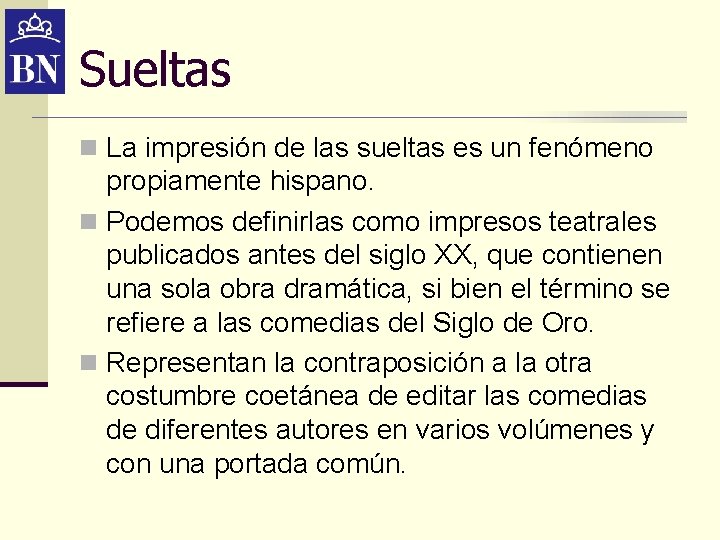 Sueltas n La impresión de las sueltas es un fenómeno propiamente hispano. n Podemos Sueltas n La impresión de las sueltas es un fenómeno propiamente hispano. n Podemos