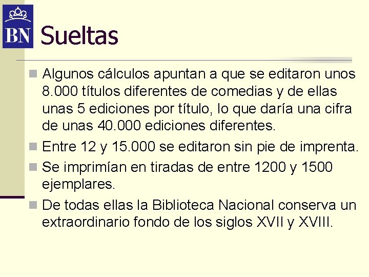Sueltas n Algunos cálculos apuntan a que se editaron unos 8. 000 títulos diferentes Sueltas n Algunos cálculos apuntan a que se editaron unos 8. 000 títulos diferentes