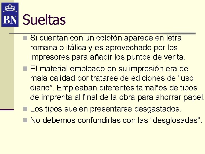 Sueltas n Si cuentan con un colofón aparece en letra romana o itálica y Sueltas n Si cuentan con un colofón aparece en letra romana o itálica y