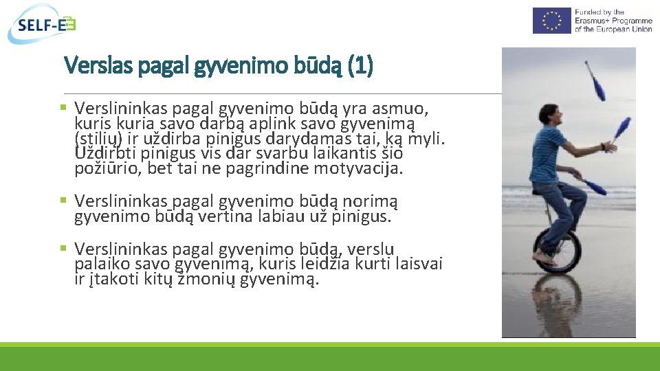 Verslas pagal gyvenimo būdą (1) Verslininkas pagal gyvenimo būdą yra asmuo, kuris kuria savo