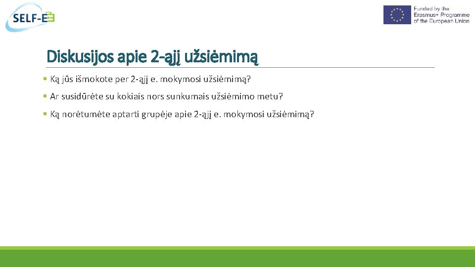 Diskusijos apie 2 -ąjį užsiėmimą Ką jūs išmokote per 2 -ąjį e. mokymosi užsiėmimą?