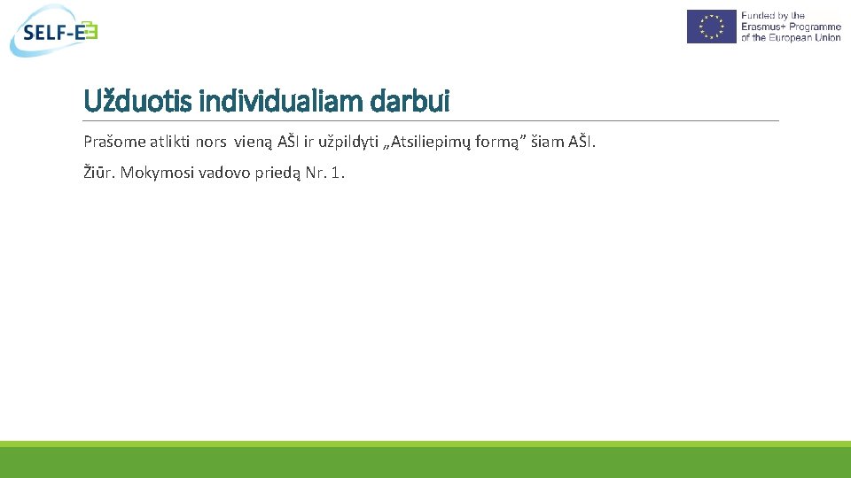 Užduotis individualiam darbui Prašome atlikti nors vieną AŠI ir užpildyti „Atsiliepimų formą” šiam AŠI.