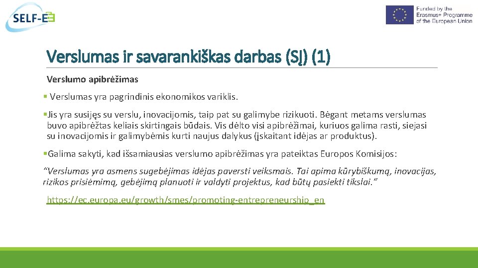 Verslumas ir savarankiškas darbas (SĮ) (1) Verslumo apibrėžimas Verslumas yra pagrindinis ekonomikos variklis. Jis