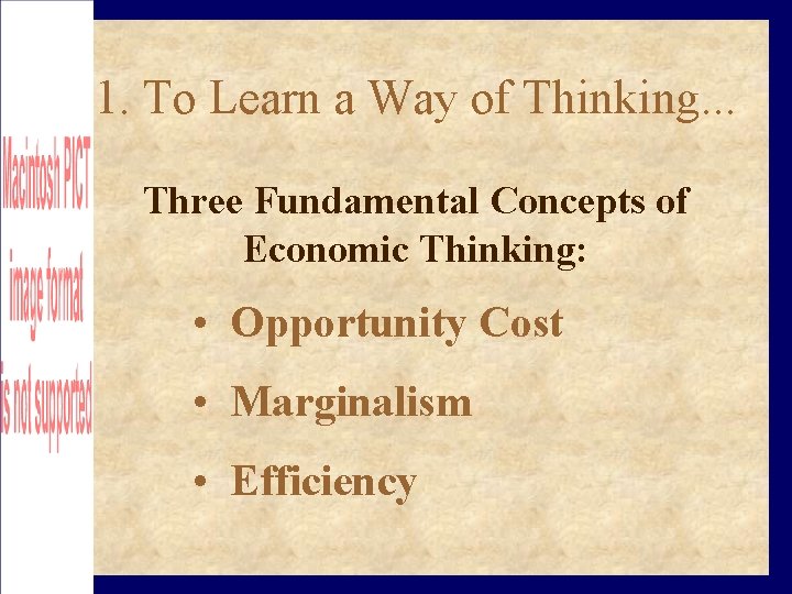 1. To Learn a Way of Thinking. . . Three Fundamental Concepts of Economic