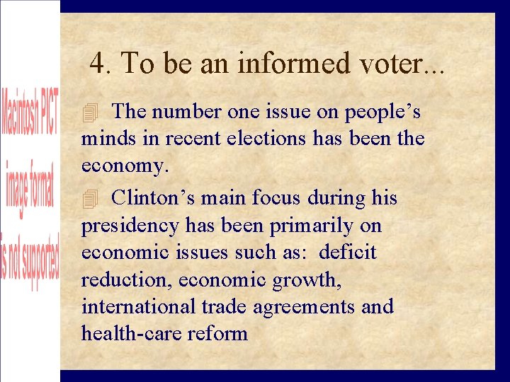 4. To be an informed voter. . . The number one issue on people’s
