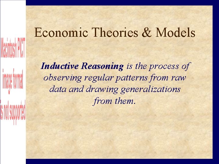 Economic Theories & Models Inductive Reasoning is the process of observing regular patterns from