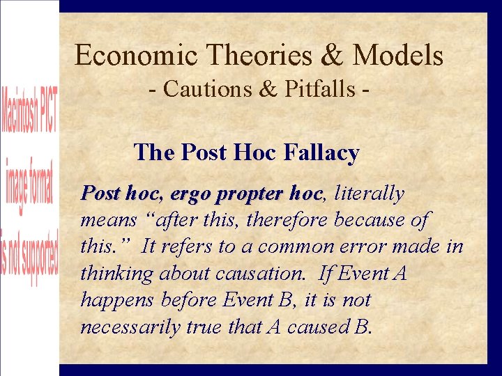 Economic Theories & Models - Cautions & Pitfalls The Post Hoc Fallacy Post hoc,