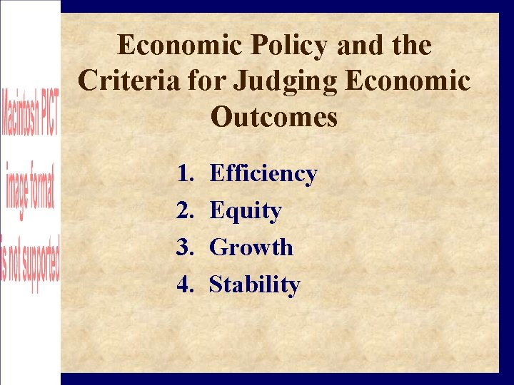 Economic Policy and the Criteria for Judging Economic Outcomes 1. 2. 3. 4. Efficiency