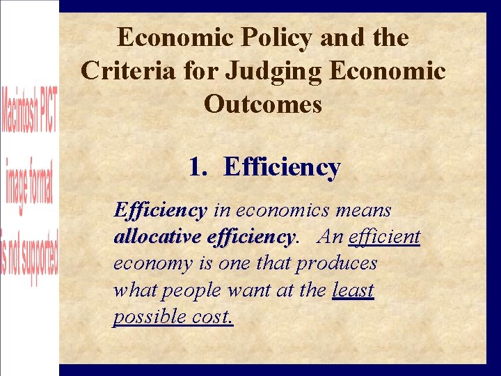 Economic Policy and the Criteria for Judging Economic Outcomes 1. Efficiency in economics means
