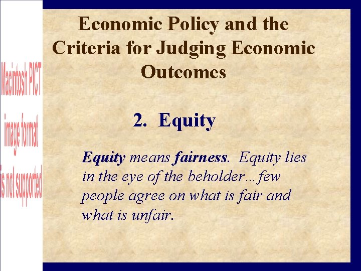 Economic Policy and the Criteria for Judging Economic Outcomes 2. Equity means fairness. Equity