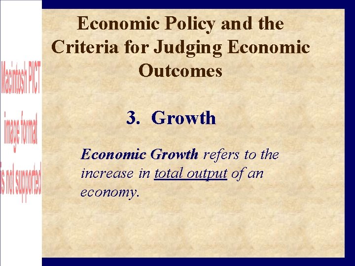 Economic Policy and the Criteria for Judging Economic Outcomes 3. Growth Economic Growth refers