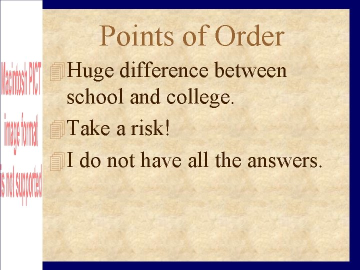 Points of Order Huge difference between school and college. Take a risk! I do