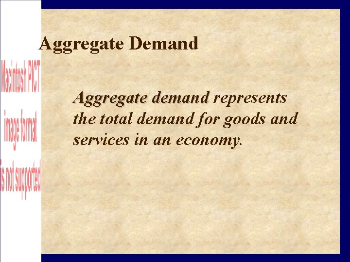 Aggregate Demand Aggregate demand represents the total demand for goods and services in an