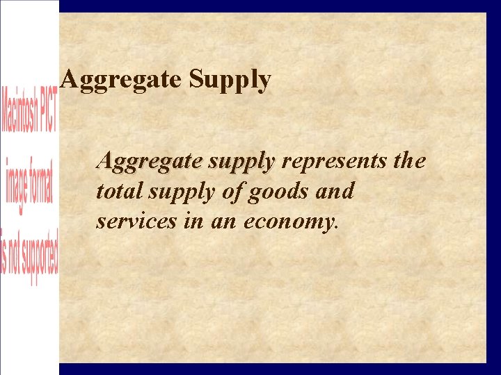 Aggregate Supply Aggregate supply represents the total supply of goods and services in an
