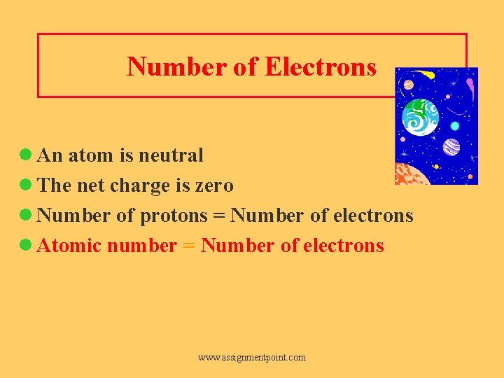 Number of Electrons l An atom is neutral l The net charge is zero
