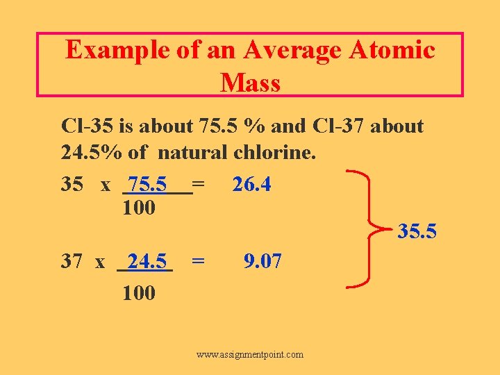 Example of an Average Atomic Mass Cl-35 is about 75. 5 % and Cl-37