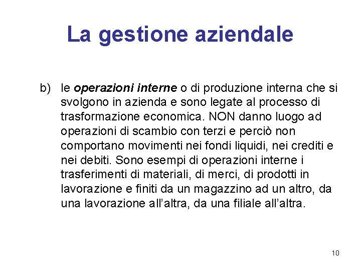 La gestione aziendale b) le operazioni interne o di produzione interna che si svolgono