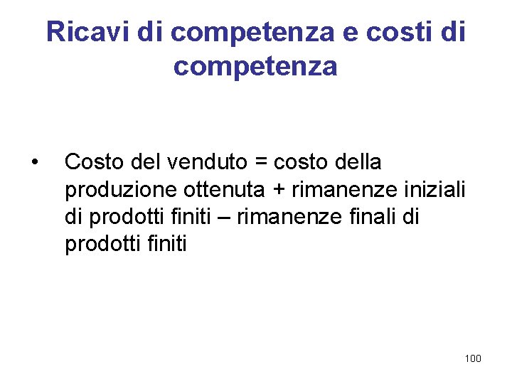 Ricavi di competenza e costi di competenza • Costo del venduto = costo della