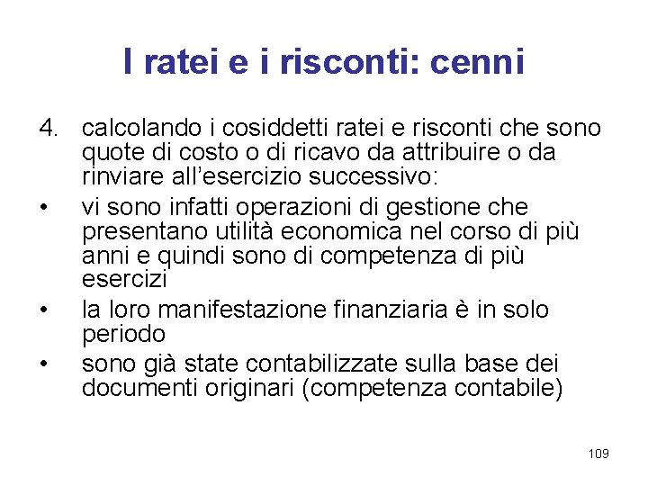 I ratei e i risconti: cenni 4. calcolando i cosiddetti ratei e risconti che