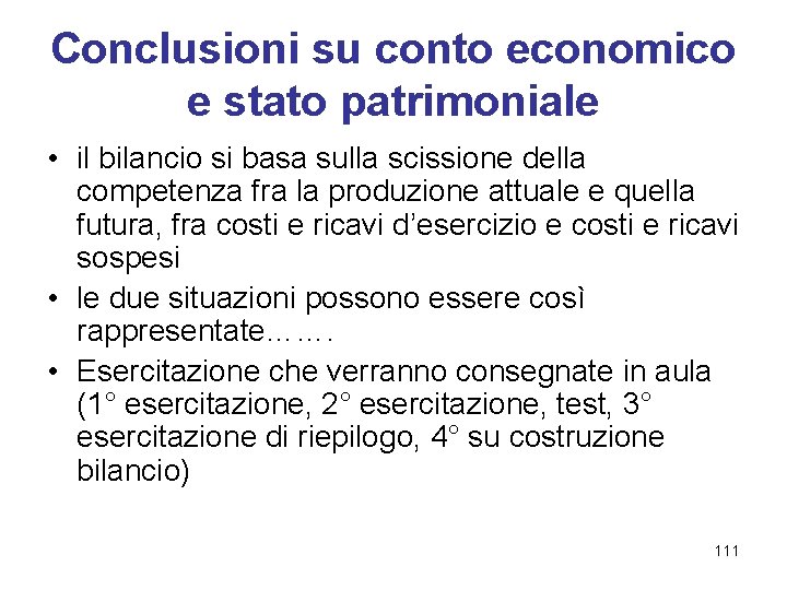 Conclusioni su conto economico e stato patrimoniale • il bilancio si basa sulla scissione