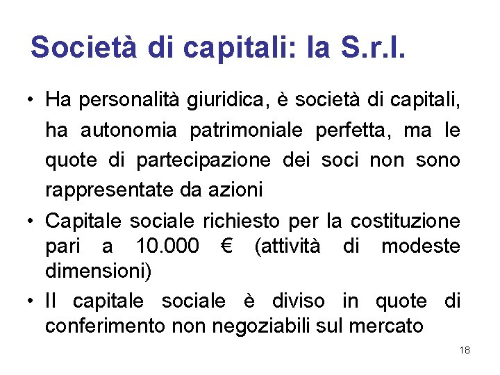 Società di capitali: la S. r. l. • Ha personalità giuridica, è società di