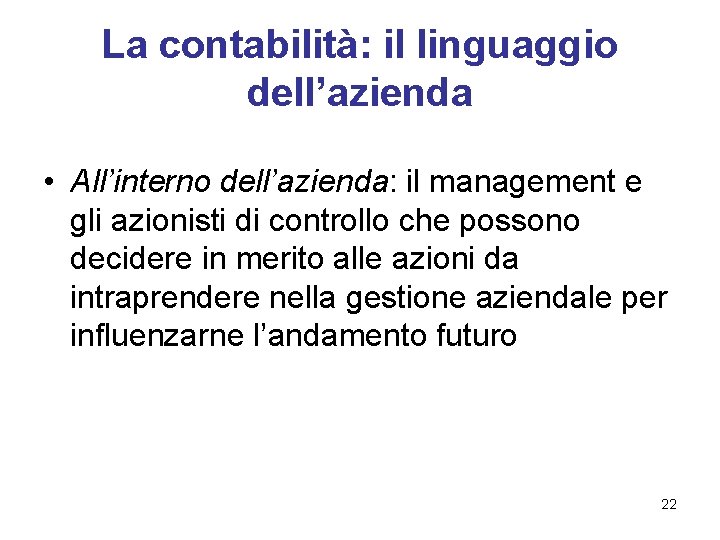 La contabilità: il linguaggio dell’azienda • All’interno dell’azienda: il management e gli azionisti di