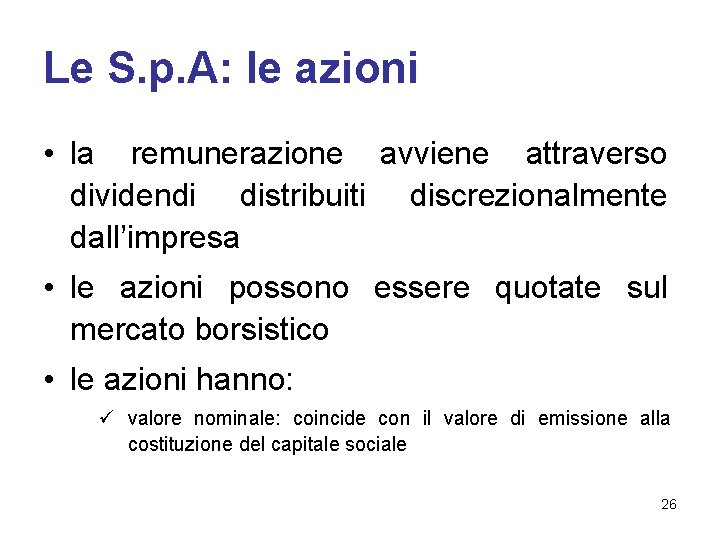 Le S. p. A: le azioni • la remunerazione avviene attraverso dividendi distribuiti discrezionalmente