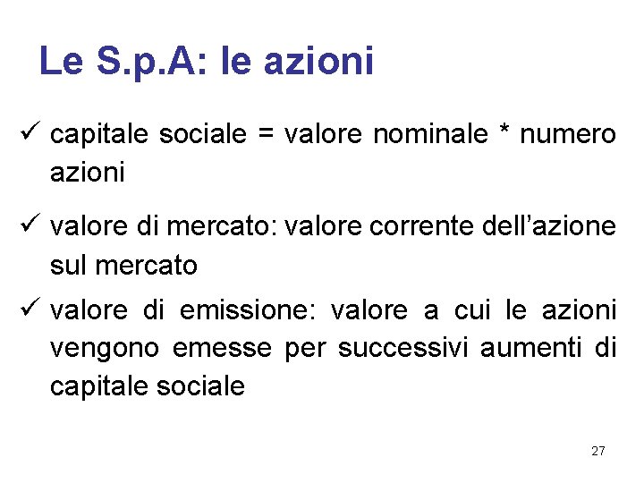 Le S. p. A: le azioni ü capitale sociale = valore nominale * numero